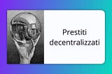 Guida alla DeFi: prestiti decentralizzati