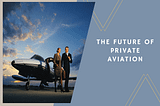 The Future of Private Aviation: Key Trends for 2024 and Beyond