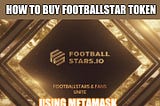 HOW TO BUY FOOTBALLSTARS NATIVE TOKEN THE $FTS, USING METAMASK.