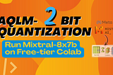 The 2-bit Quantization is Insane! See How to Run Mixtral-8x7B on Free-tier Colab.