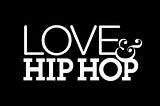 Love & Hip hop chronicles the life of several people in the area, involving with hip hop music.