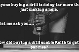 How many times have your gone to buy a drill only to end up with a payrise?