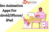 What Are The Best Free Video Animation Apps For Android/iPhone/iPad 2021