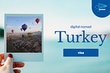 Turkey Digital Nomad Visa Guide. How to be a Digital Nomad in Turkey?