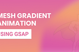 Mesh Gradient Animation Using Gsap