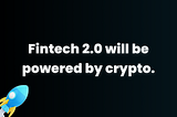 Fintech 2.0 Will Be Powered by Crypto