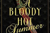 A Bloody Hot Summer Front Cover. Murder mystery plus historical fiction