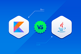 Kotlin vs Java for Android Programming: Which Language Should You Choose?