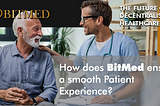 How does BitMed ensure a smooth Patient Experience?