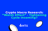 Crypto Macro Research: The “Warsh Effect” — Tightening Cycle Incoming, How Will Crypto Be Priced?