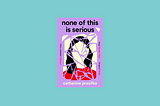 none of this is serious | Book Review