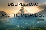DISCIPLES DAO AND THE METAVERSE