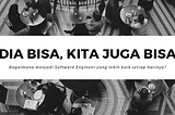 Bagaimana menjadi Software Engineer yang lebih baik setiap harinya?