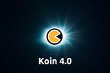 Koin 4.0 — Official Release