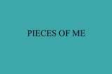 Pieces of Me