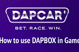 How to use DAPBOX(DAPCAR BOX Tokens) in Game