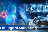 A Complete Guide About to AI in Digital Marketing