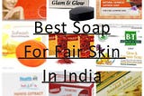 Best Soap For Fair Skin