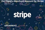Do I Need a Merchant Account for Stripe
