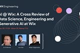 AI @ Wix: A Cross Review of Data Science, Engineering and Generative AI at Wix