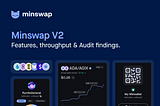 Minswap V2 features, throughput and Audit Findings