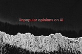 Unpopular opinions on AI