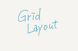 CSS Grid Layout by Illustrations