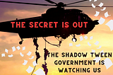 helicopter in sunset. Words on helicopter “The Secret is Out” and “The shadow tween government is watching us”