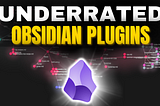 Underrated Obsidian Plugins Everyone Should Be Using