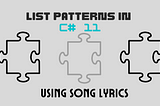 C# 11 Features part 1: List patterns