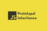 Prototypal inheritance in JavaScript: A beginner’s introduction