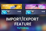 IMPORT/EXPORT FEATURE TUTORIAL