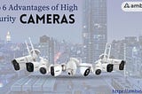 Top 6 advantages of high-security cameras