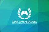 Xbox Ambassador Logo and title with the words “Making Gaming fun For Everyone underneath.”