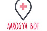 Aarogya-Bot: The AI-driven chatbot to answer your medical queries