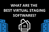 What are the top choices among virtual staging softwares for realtors and real estate photos for showcasing houses?