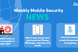 Weekly Cybersecurity News