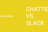 Salesforce Chatter vs. Slack