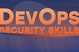 DevOps security skills