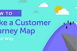 How to create a Customer Journey Map for UX and Product Teams