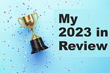 My 2023 Annual Review: A Year of Wins and Growth