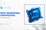 Why Traditional Certificates Are Becoming Obsolete