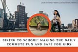 Biking to School: Making the Daily Commute Fun and Safe for Kids