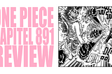 ONE PIECE | KAPITEL 891 ANALYSE / REVIEW | ROMANCE DUSK
