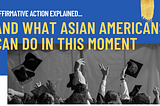 White text that reads “Affirmative action explained…” and yellow text that reads “and what Asian Americans can do in this moment” are positioned against a dark blue background at the top of the image. A thick, vertical gold streak is positioned in the top right corner against the dark blue background. Underneath the title text is a grayscale image of hands in the air throwing graduation caps at a ceremony.