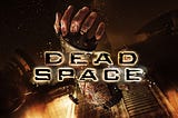 Dead Space — How to re-imagine survival horror games