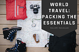 World Travel: Packing the Essentials