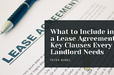 What to Include in a Lease Agreement: Key Clauses Every Landlord Needs | Peter Bubel
