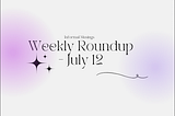 Weekly Roundup — August 16 2025