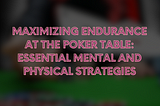 Staying Fit for the Long Haul: Essential Poker Fitness Tips